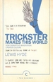 Trickster Makes This World: How Disruptive Imagination Creates Culture.