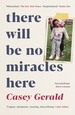 There Will Be No Miracles Here: A memoir from the dark side of the American Dream