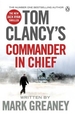 Tom Clancy's Commander-in-Chief: INSPIRATION FOR THE THRILLING AMAZON PRIME SERIES JACK RYAN
