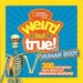 Weird But True! Human Body: 300 Outrageous Facts About Your Awesome Anatomy