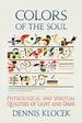 Colors of the Soul: Physiological and Spiritual Qualities of Light and Dark