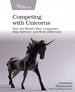 Competing with Unicorns: How the World's Best Companies Ship Software and Work Differently