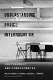 Understanding Police Interrogation: Confessions and Consequences