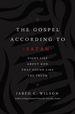 The Gospel According to Satan: Eight Lies about God That Sound Like the Truth