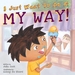 I Just Want to Do It My Way!: My Story about Staying on Task and Asking for Help! Volume 5