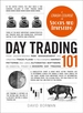 Day Trading 101: From Understanding Risk Management and Creating Trade Plans to Recognizing Market Patterns and Using Automated Software, an Essential Primer in Modern Day Trading