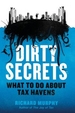 Dirty Secrets: How Tax Havens Destroy the Economy