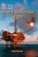 What If We Run Out of Oil?: Band 18/Pearl