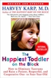 The Happiest Toddler on the Block: How to Eliminate Tantrums and Raise a Patient, Respectful, and Cooperative One- To Four-Year-Old: Revised Edition