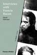 Interviews with Francis Bacon: The Brutality of Fact