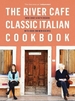 The River Cafe Classic Italian Cookbook