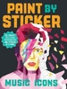 Paint by Sticker: Music Icons: Re-Create 10 Classic Photographs One Sticker at a Time!