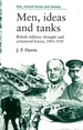 Men, Ideas and Tanks: British Military Thought and Armoured Forces, 1903?39