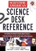 Scientific American: Science Desk Reference