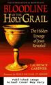 Bloodline of the Holy Grail: the Hidden Lineage of Jesus Revealed