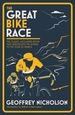 The Great Bike Race: The Classic, Acclaimed Book That Introduced a Nation to the Tour de France