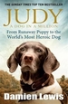 Judy: A Dog in a Million: From Runaway Puppy to the World's Most Heroic Dog