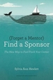 Forget a Mentor, Find a Sponsor