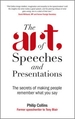 The Art of Speeches and Presentations: The Secrets of Making People Remember What You Say