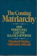The Coming Matriarchy: How Women Will Gain the Balance of Power