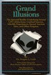 Grand Illusions: the Spectral Reality Underlying Sexual Ufo Abductions, Crashed Saucers, Afterlife Experiences, Sacred Ancient Sites, and Other Enigmas