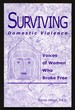 Surviving Domestic Violence: Voices of Women Who Broke Free