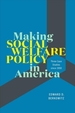 Making Social Welfare Policy in America: Three Case Studies Since 1950