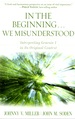 In the Beginning...We Misunderstood Interpreting Genesis I and Its Original Context