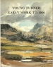 Young Turner: Early Work to 1800