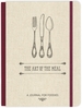 The Art of the Meal Hardcover Journal: A Journal for Foodies