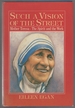 Such a Vision of the Street: Mother Teresa-the Spirit and the Work