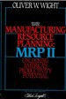 Manufacturing Resource Planning: Mrp II: Unlocking America's Productivity Potential (Revised Ed)