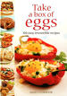 Take a Box of Eggs: 100 Easy, Irresistible Recipes (Dairy Cookbook)