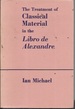 The Treatment of Classical Material in the Libro De Alexandre (Publications of the Faculty of Arts of the University of Manchester, N. 17)