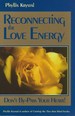 Reconnecting the Love Energy: Don't By-Pass Your Heart