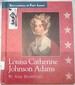 Louisa Catherine Johnson Adams: 1775-1852 (Encyclopedia of First Ladies)