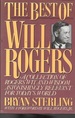 The Best of Will Rogers: a Collection of Rogers' Wit and Wisdom Astonishingly Relevant for Today's World