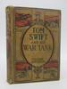 Tom Swift and His War Tank Or Doing His Bit for Uncle Sam (First Edition)