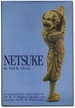 Netsuke: a Comprehensive Study Based on the M.T. Hindson Collection