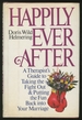 Happily Ever After: a Therapist's Guide to Taking the Fight Out and Putting the Fun Back Into Your Marriage