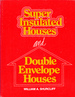 Super Insulated Houses and Double-Envelope Houses: A Survey of Principles and Practice
