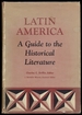 Latin America: a Guide to the Historical Literature