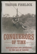 Conquerors of Time: Exploration and Invention in the Age of Daring