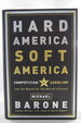 Hard America, Soft America Competition Vs. Coddling and the Battle for the Nation's Future (Dj Protected By a Brand New, Clear, Acid-Free Mylar Cover)