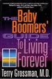 The Baby Boomers' Guide to Living Forever