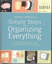 Simple Steps to Organizing Everything 1, 200 Get-Organized-Fast Secrets for Curing Everyday Clutter Challenges