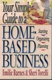 Your Simple Guide to a Home Based Business Strarting, Organizing, Planning