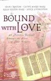 Bound With Love Right From the Start, Treasure Wrth Keeping, of Immeasurable Worth, and Long Road Home