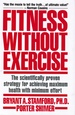 Fitness Without Exercise: the Scientifically Proven Strategy for Achieving Maximum Health With Minimum Effort