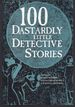 100 Dastardly Little Detective Stories